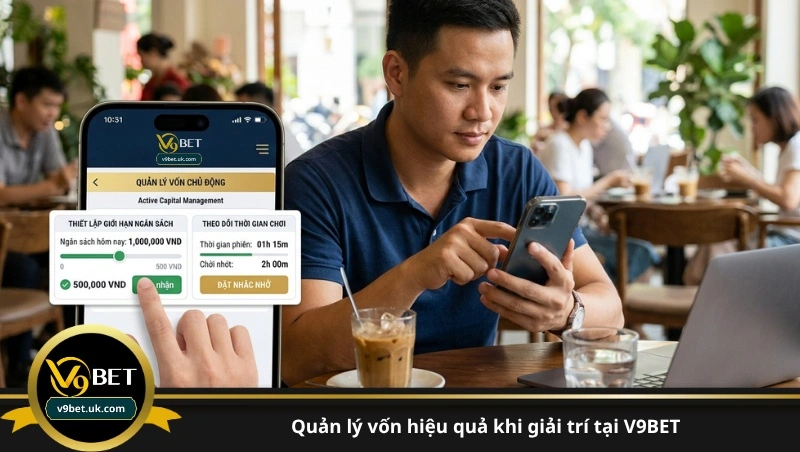 quản lý vốn hiệu quả khi giải trí tại V9BET