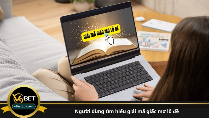 người dùng tìm hiểu giải mã giấc mơ lô đề