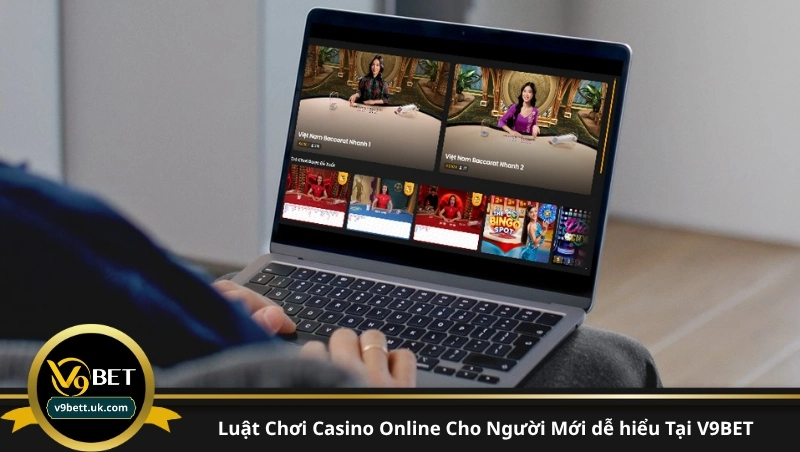 Luật Chơi Casino Online Cho Người Mới dễ hiểu Tại V9BET