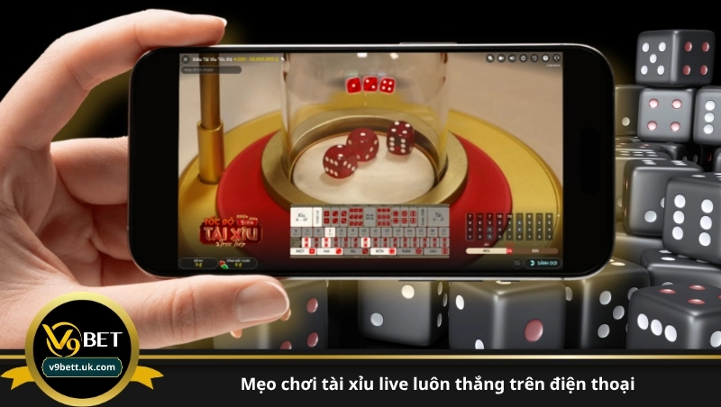 mẹo chơi tài xỉu live luôn thắng trên điện thoại