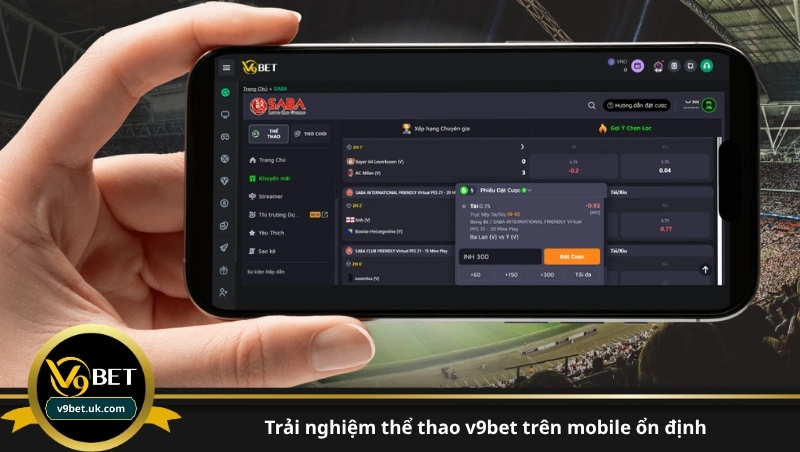 trải nghiệm thể thao v9bet trên mobile ổn định