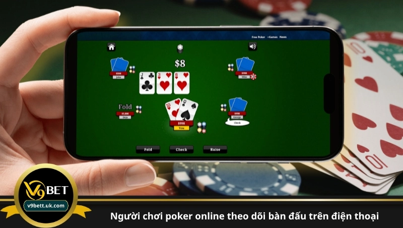 người chơi poker online theo dõi bàn đấu trên điện thoại