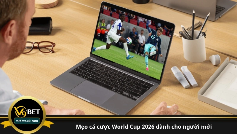 mẹo cá cược World Cup 2026 dành cho người mới